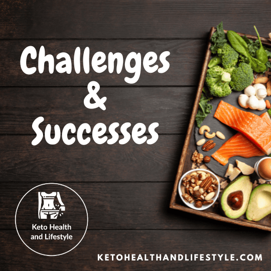 Challenges and successes Keto Health and lifestyle