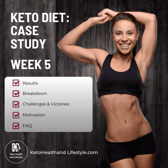 Keto Diet Week 5 case study, including FAQs and motivation tips. Keto Health and Lifestyle