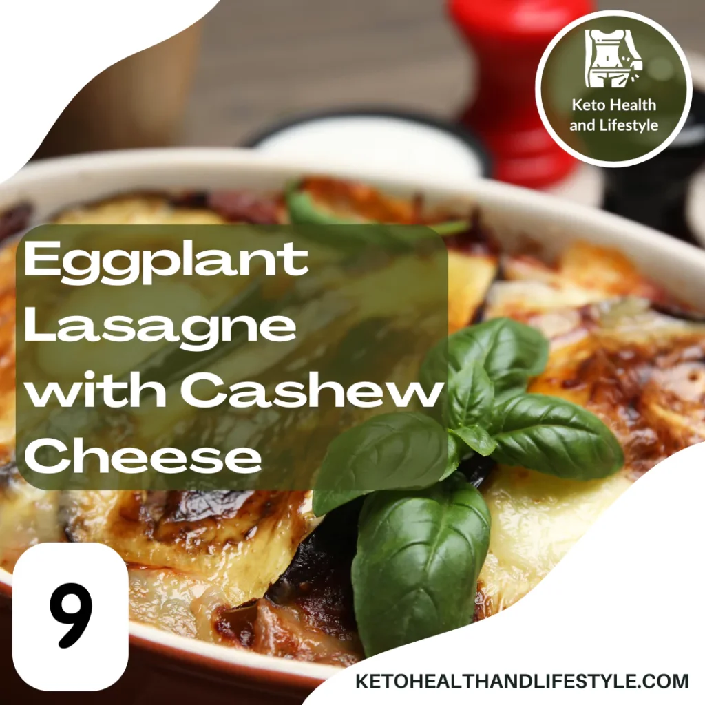 Keto Health and Lifestyle: Delicious eggplant lasagne topped with cashew cheese.