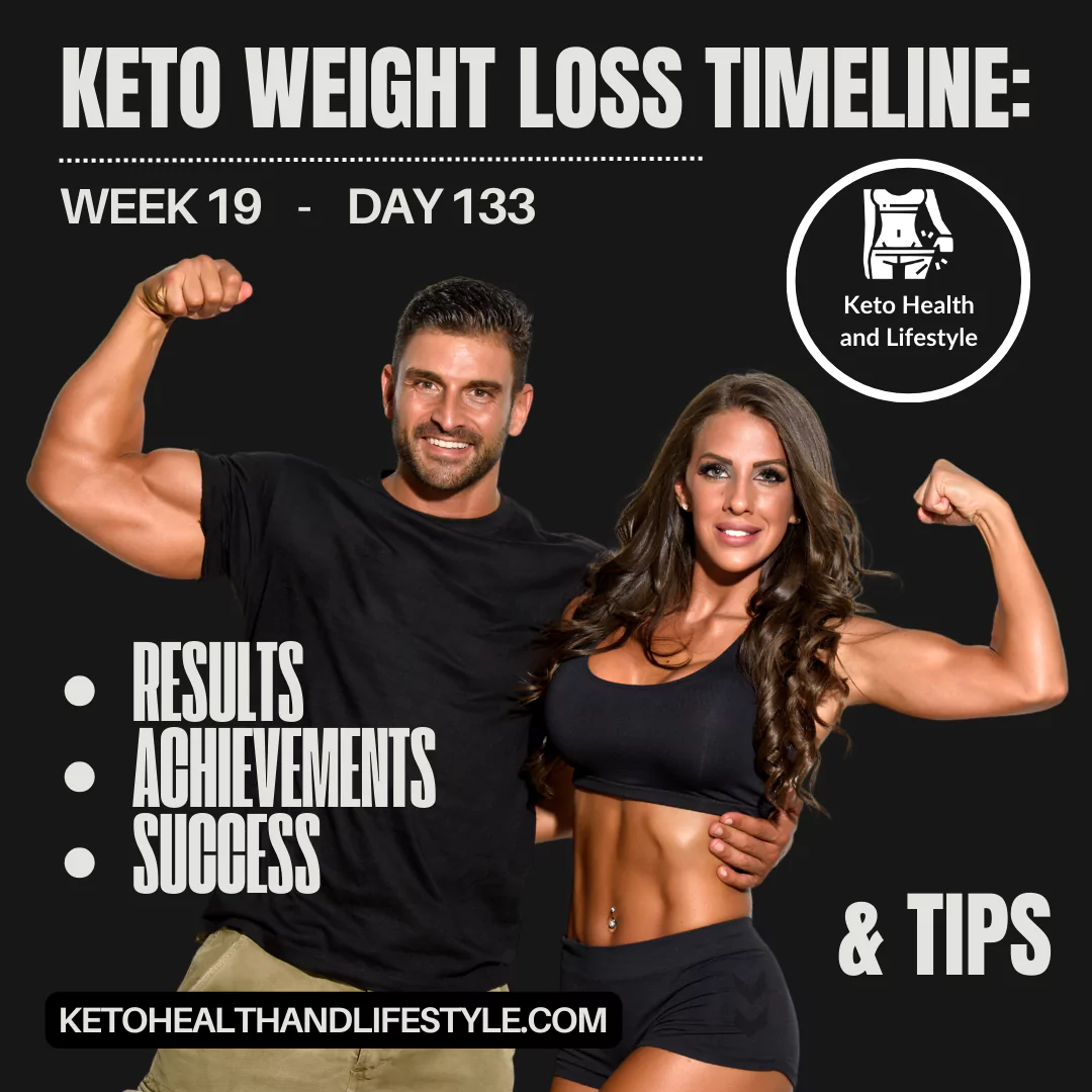 Keto weight loss timeline transformation journey: 19 weeks in, day 133, showcasing results. Keto Health and Lifestyle.